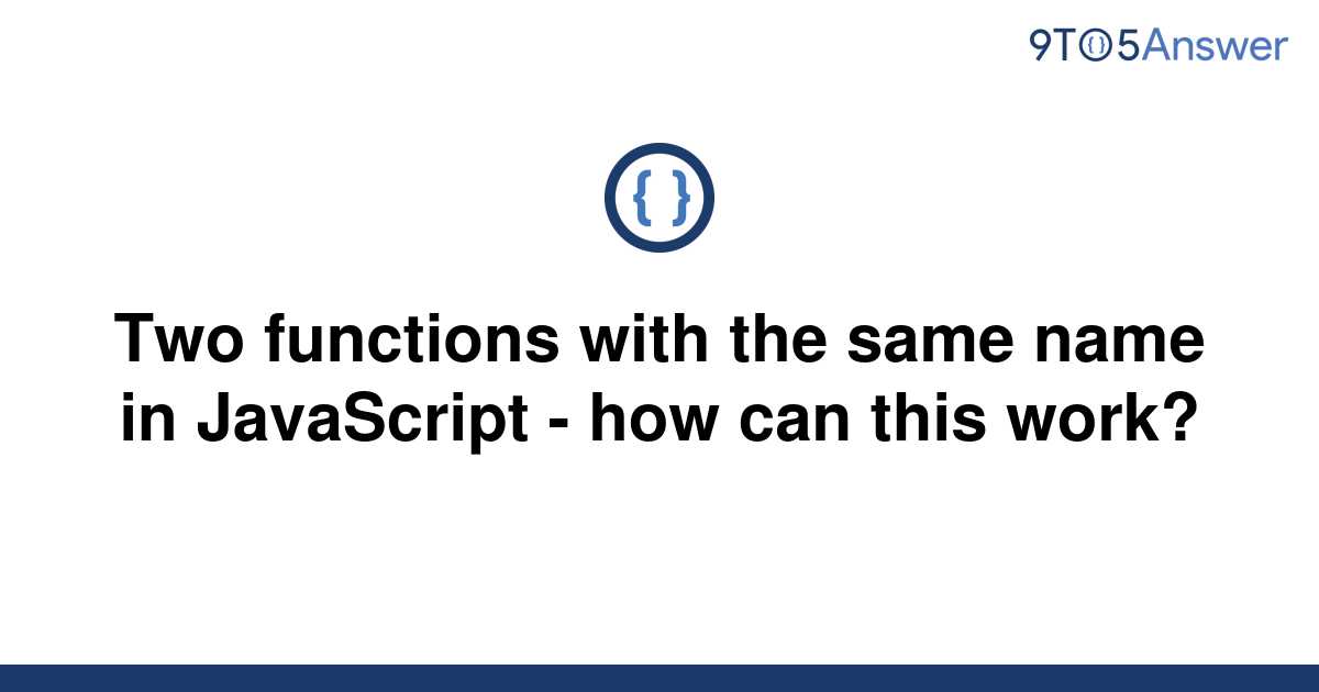 solved-two-functions-with-the-same-name-in-javascript-9to5answer