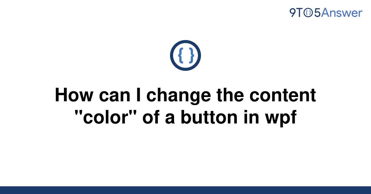 solved-how-can-i-change-the-content-color-of-a-button-9to5answer