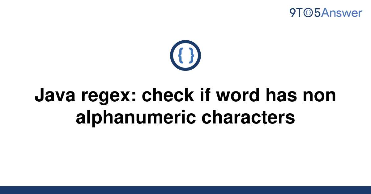 solved-java-regex-check-if-word-has-non-alphanumeric-9to5answer