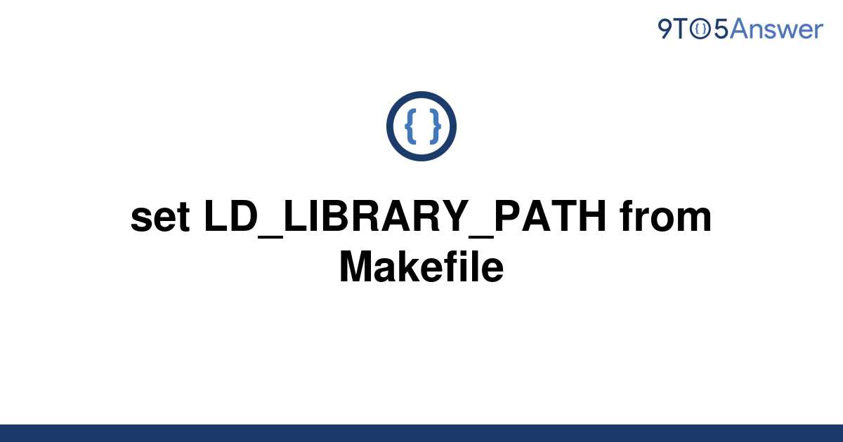 solved-set-ld-library-path-from-makefile-9to5answer