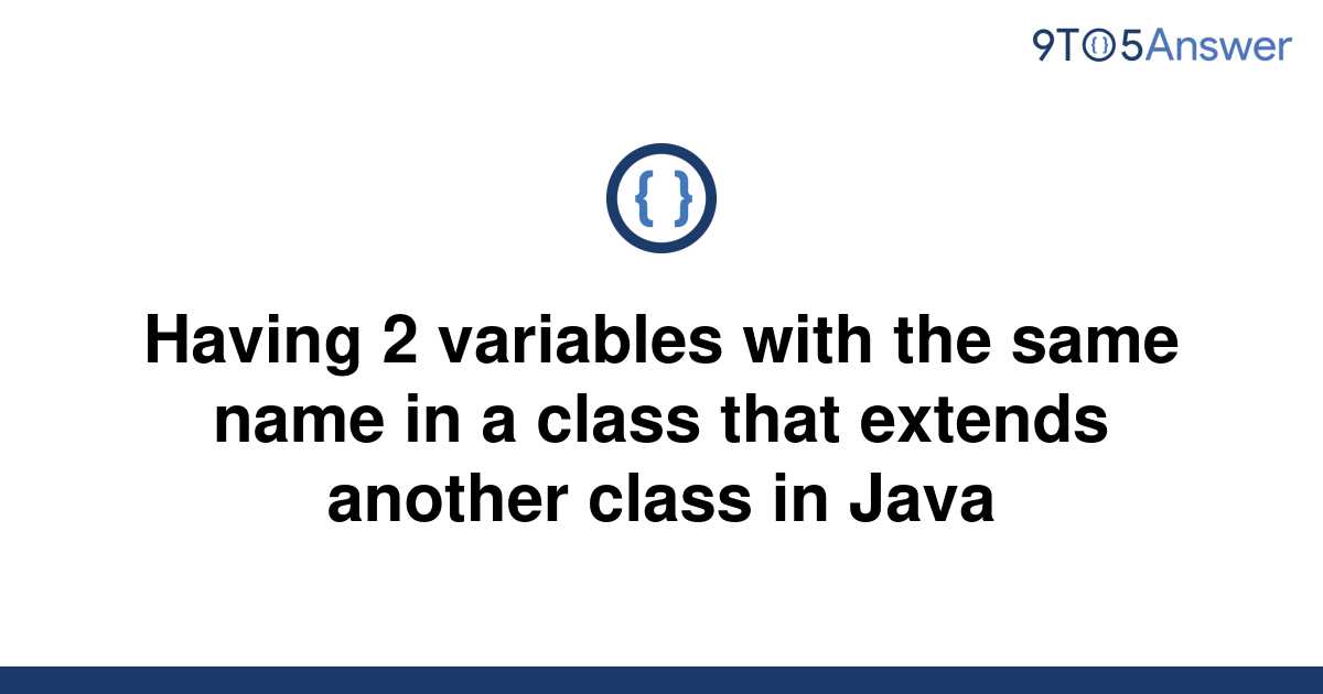 solved-having-2-variables-with-the-same-name-in-a-class-9to5answer