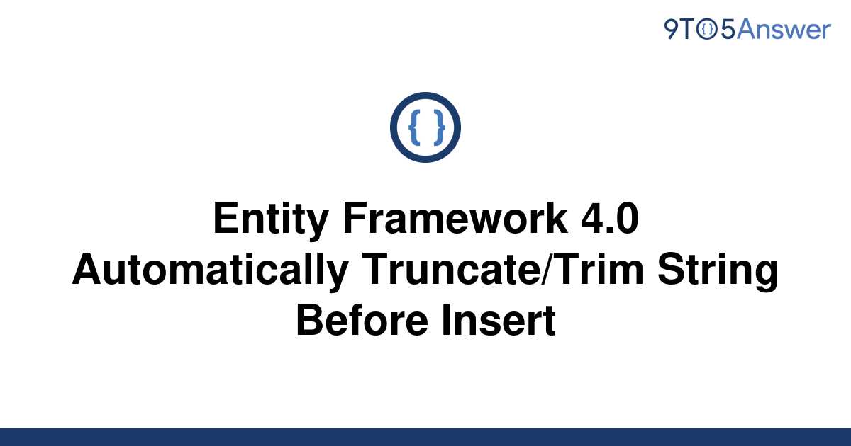 solved-entity-framework-4-0-automatically-truncate-trim-9to5answer