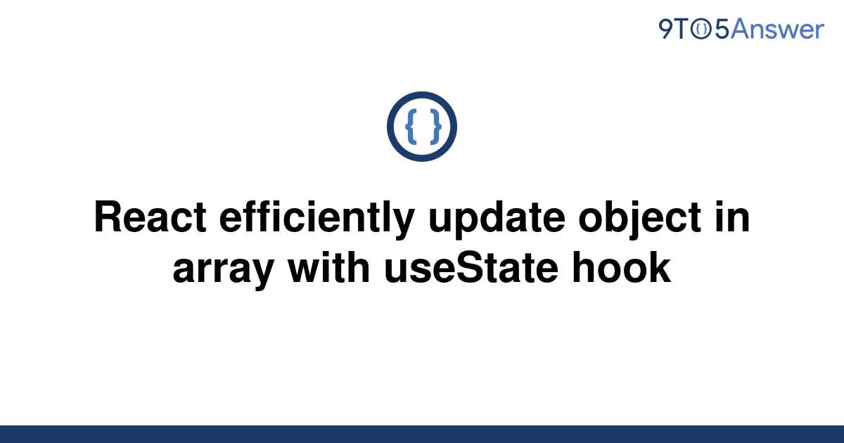 solved-react-efficiently-update-object-in-array-with-9to5answer