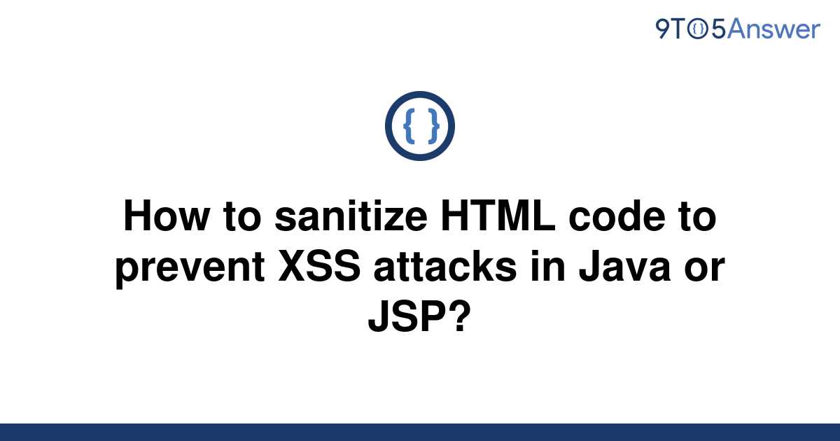 solved-how-to-sanitize-html-code-to-prevent-xss-attacks-9to5answer