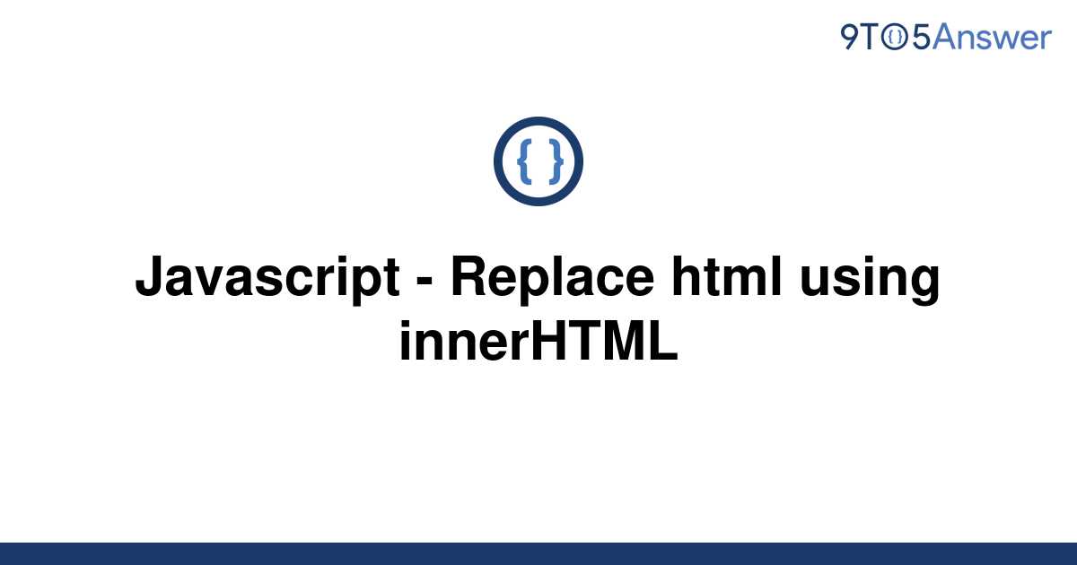 solved-javascript-replace-html-using-innerhtml-9to5answer