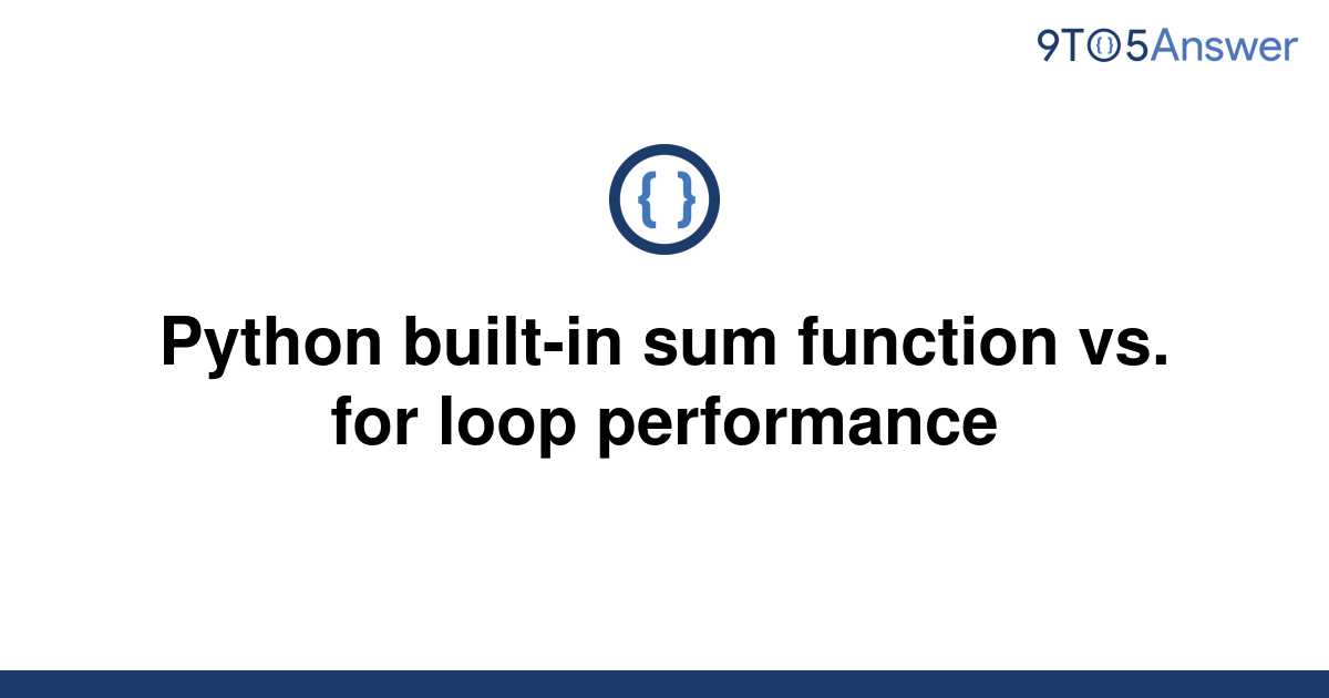 solved-python-built-in-sum-function-vs-for-loop-9to5answer