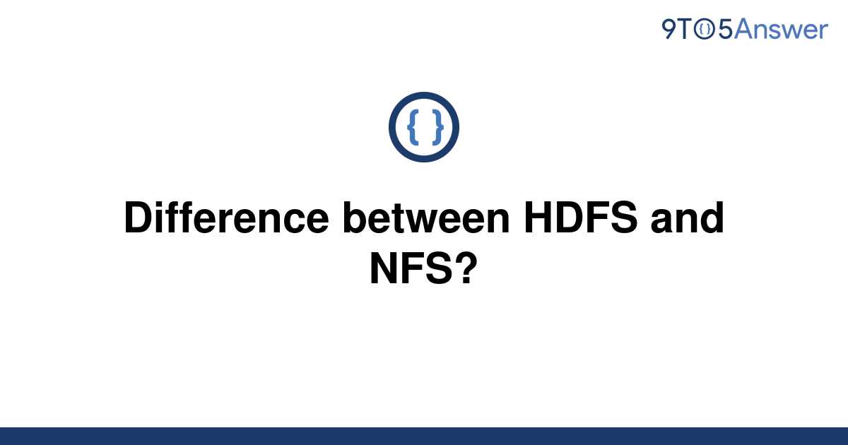 solved-difference-between-hdfs-and-nfs-9to5answer