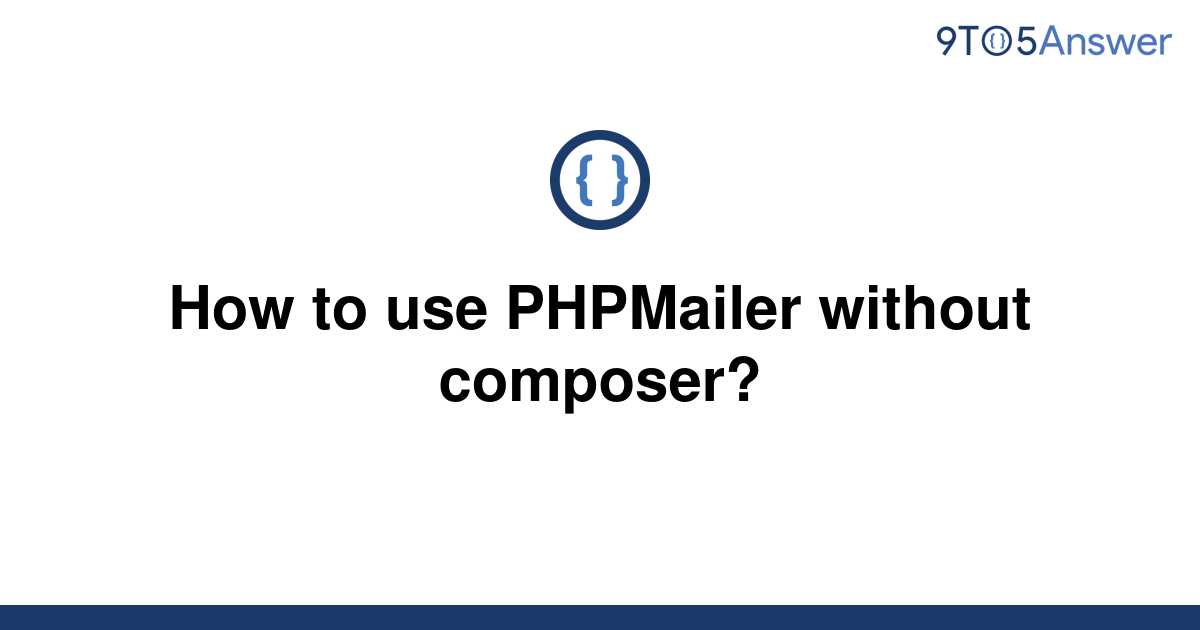 solved-how-to-use-phpmailer-without-composer-9to5answer