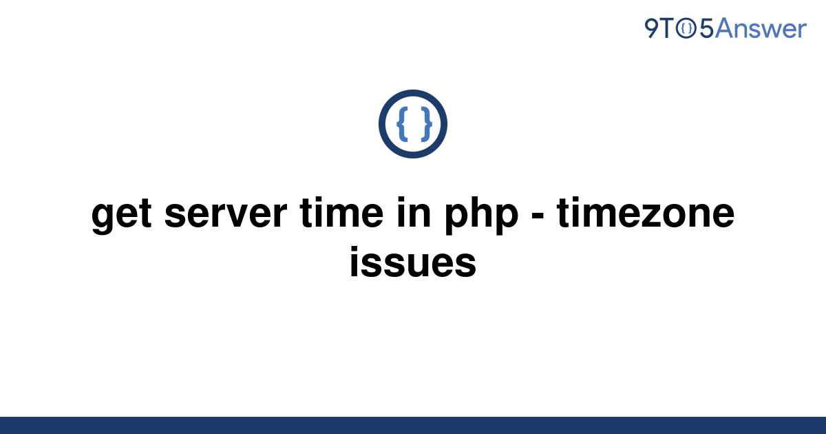 solved-get-server-time-in-php-timezone-issues-9to5answer