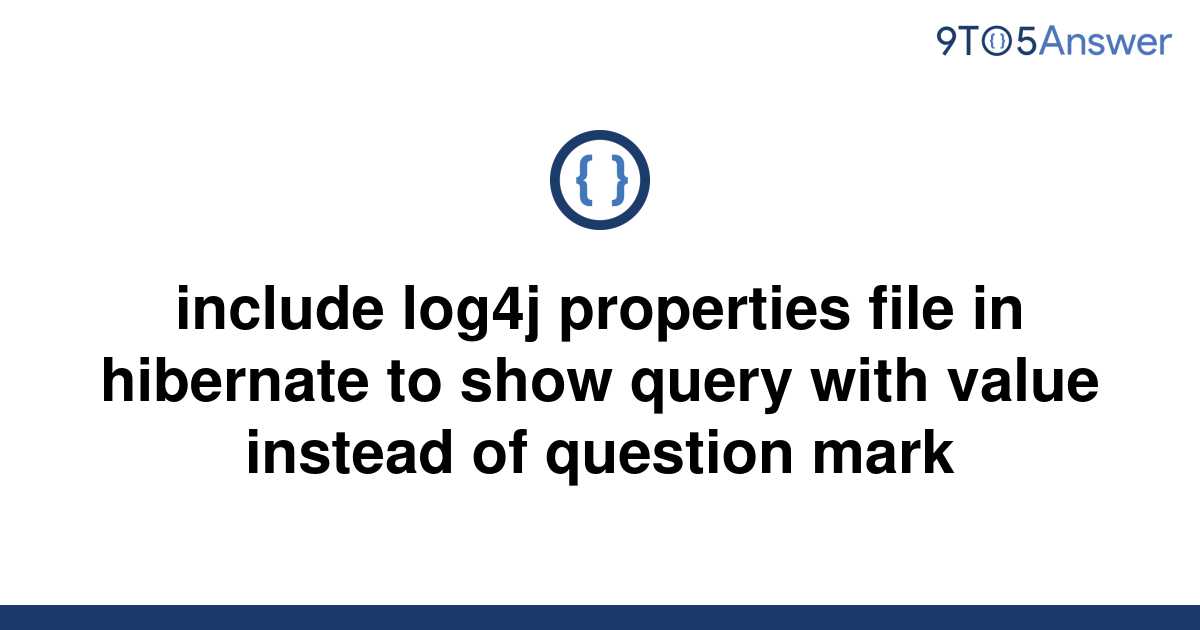 solved-include-log4j-properties-file-in-hibernate-to-9to5answer