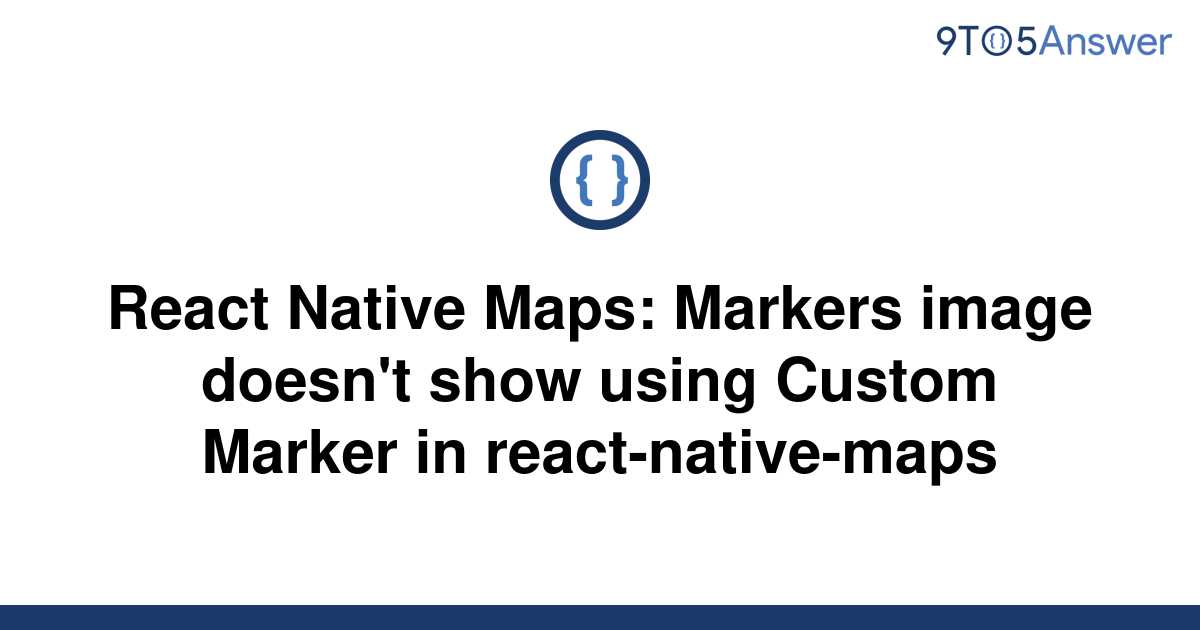  Solved React Native Maps Markers Image Doesn t Show 9to5Answer