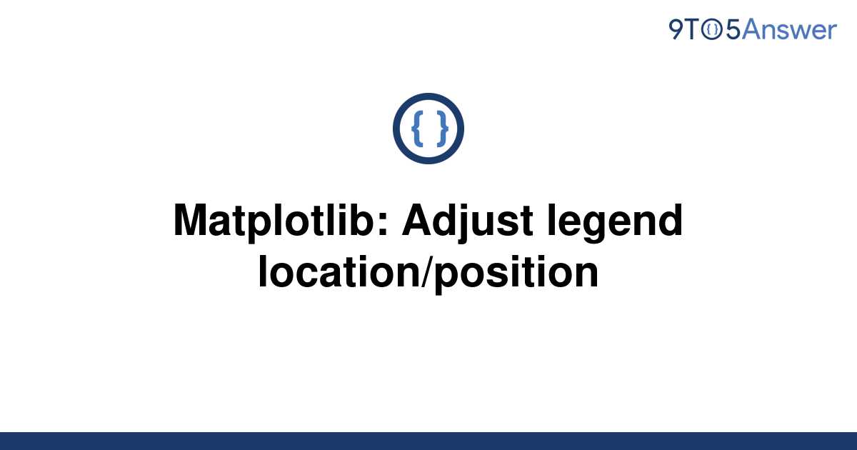 solved-matplotlib-adjust-legend-location-position-9to5answer