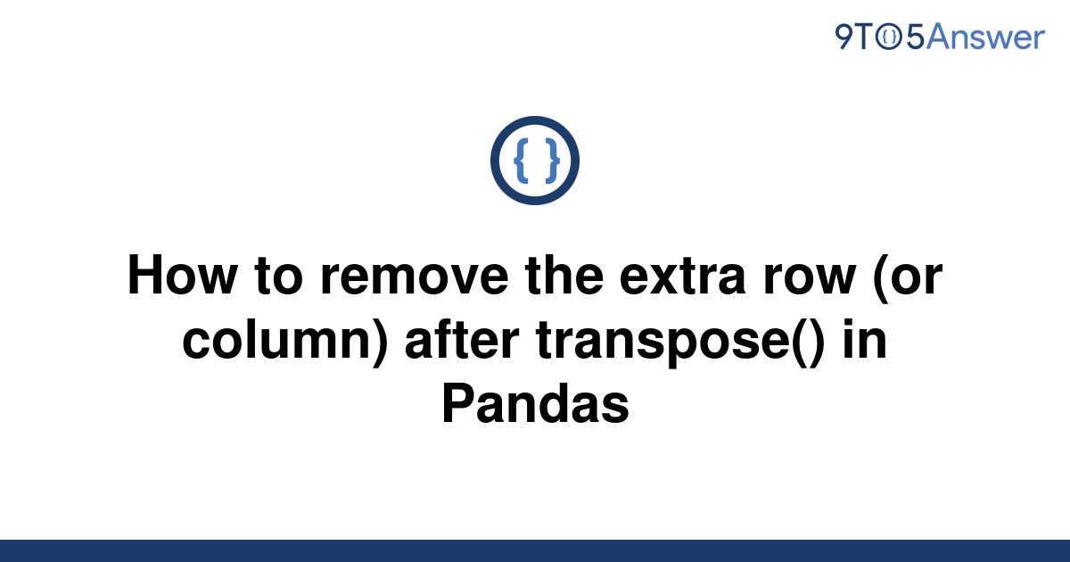solved-how-to-remove-the-extra-row-or-column-after-9to5answer