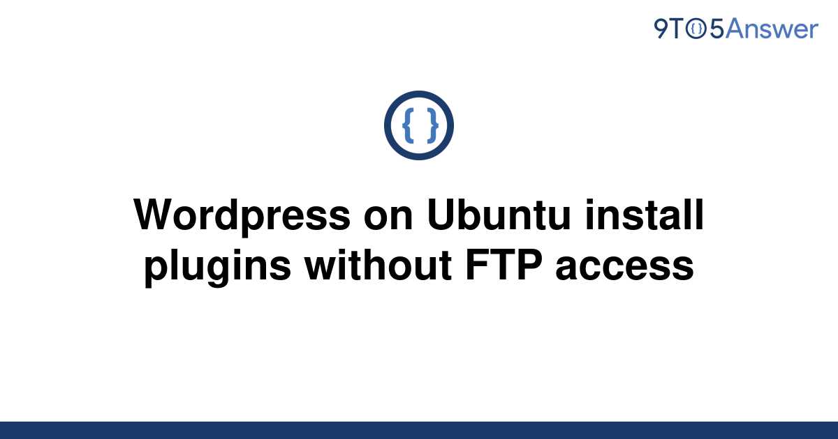 solved-wordpress-on-ubuntu-install-plugins-without-ftp-9to5answer