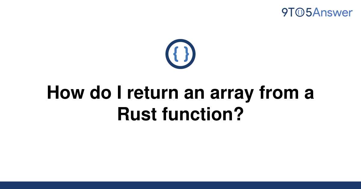 solved-how-do-i-return-an-array-from-a-rust-function-9to5answer