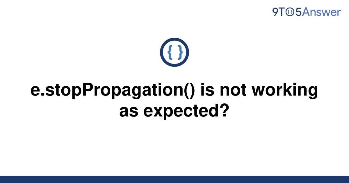 solved-e-stoppropagation-is-not-working-as-expected-9to5answer