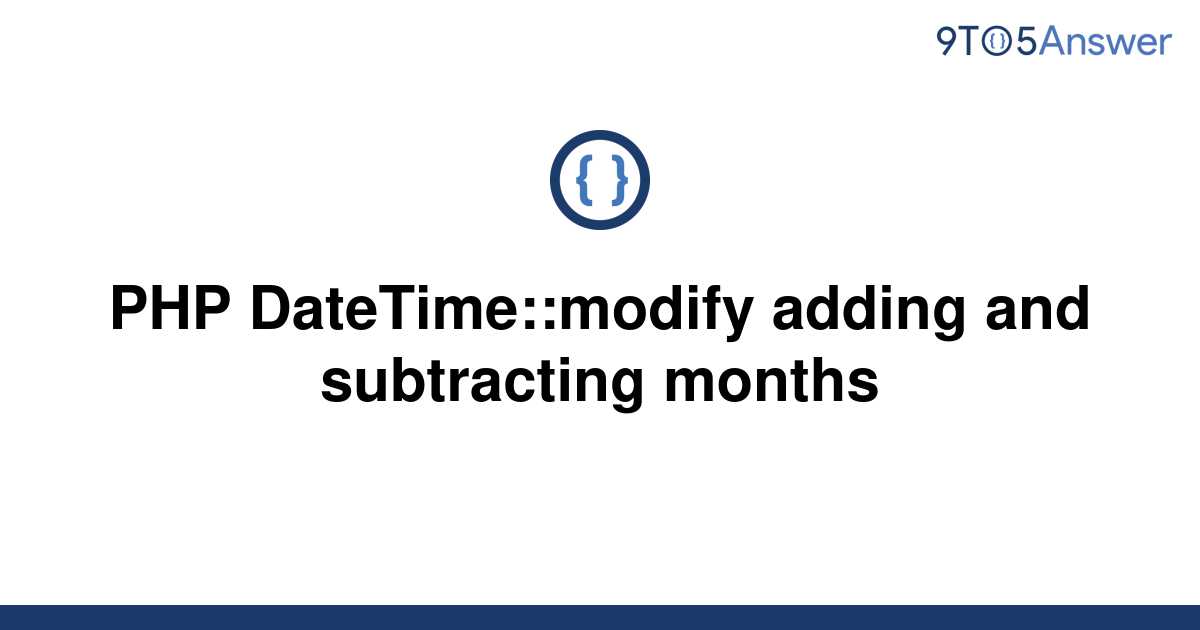 solved-php-datetime-modify-adding-and-subtracting-9to5answer