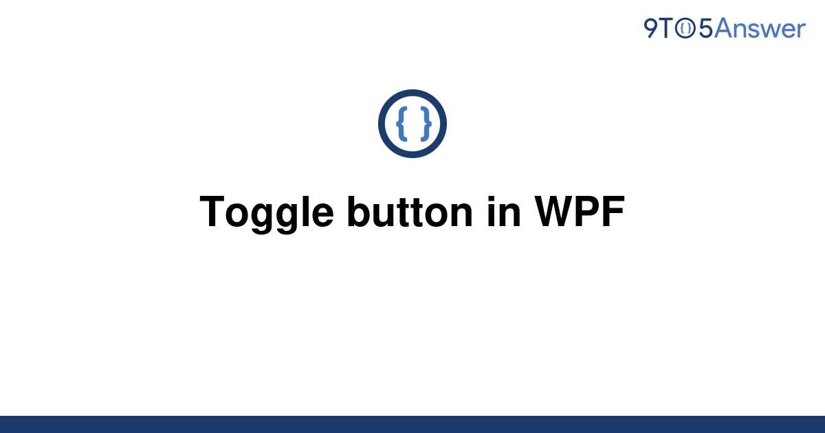 [Solved] Toggle button in WPF 9to5Answer