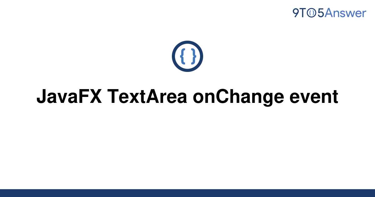 solved-javafx-textarea-onchange-event-9to5answer