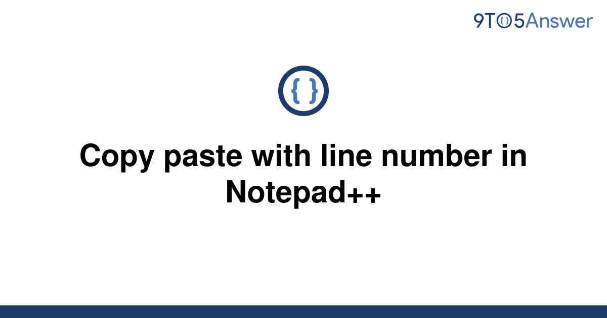 [Solved] Copy paste with line number in Notepad++ 9to5Answer