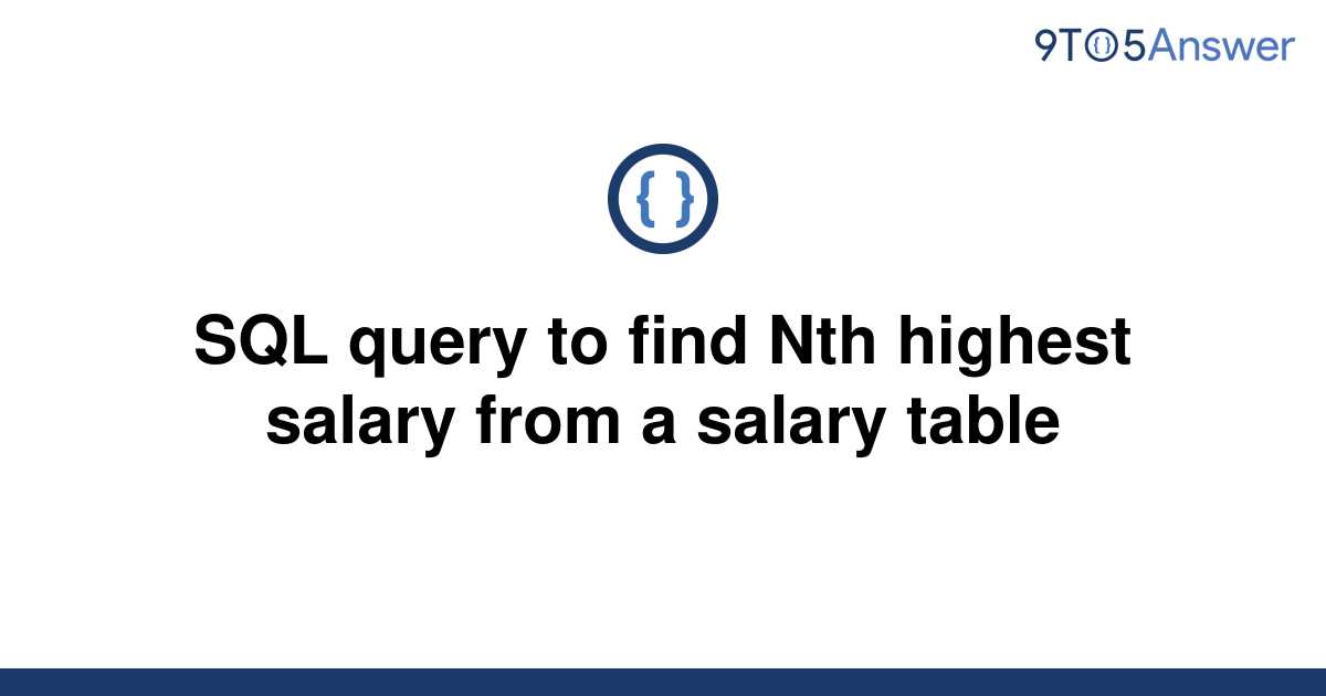 solved-sql-query-to-find-nth-highest-salary-from-a-9to5answer