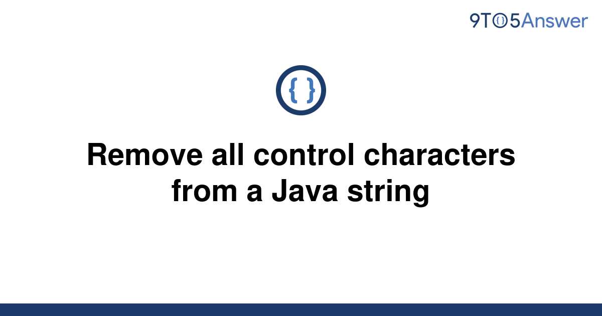 solved-remove-all-control-characters-from-a-java-string-9to5answer