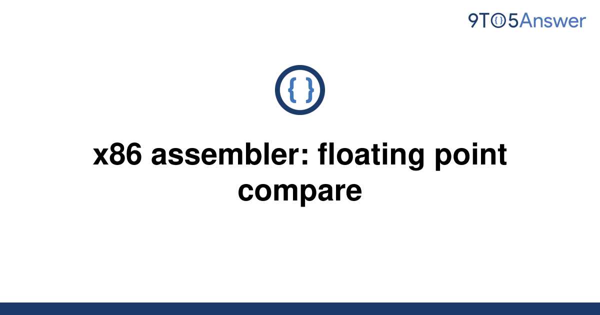 [Solved] x86 assembler: floating point compare | 9to5Answer
