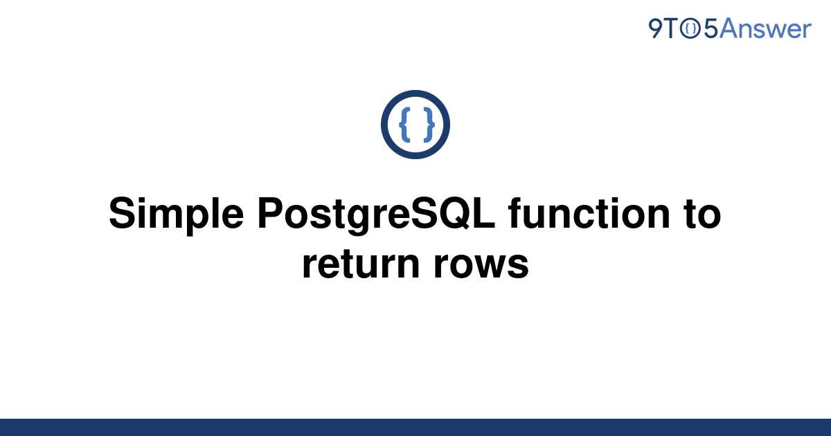 solved-simple-postgresql-function-to-return-rows-9to5answer