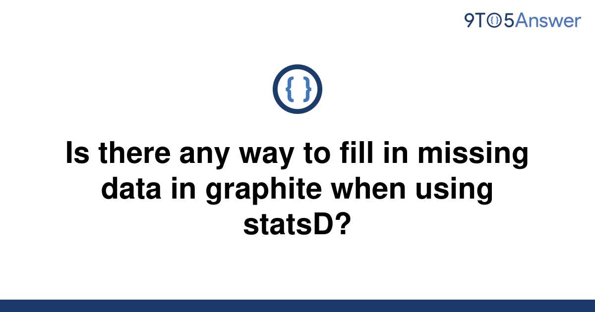 solved-is-there-any-way-to-fill-in-missing-data-in-9to5answer