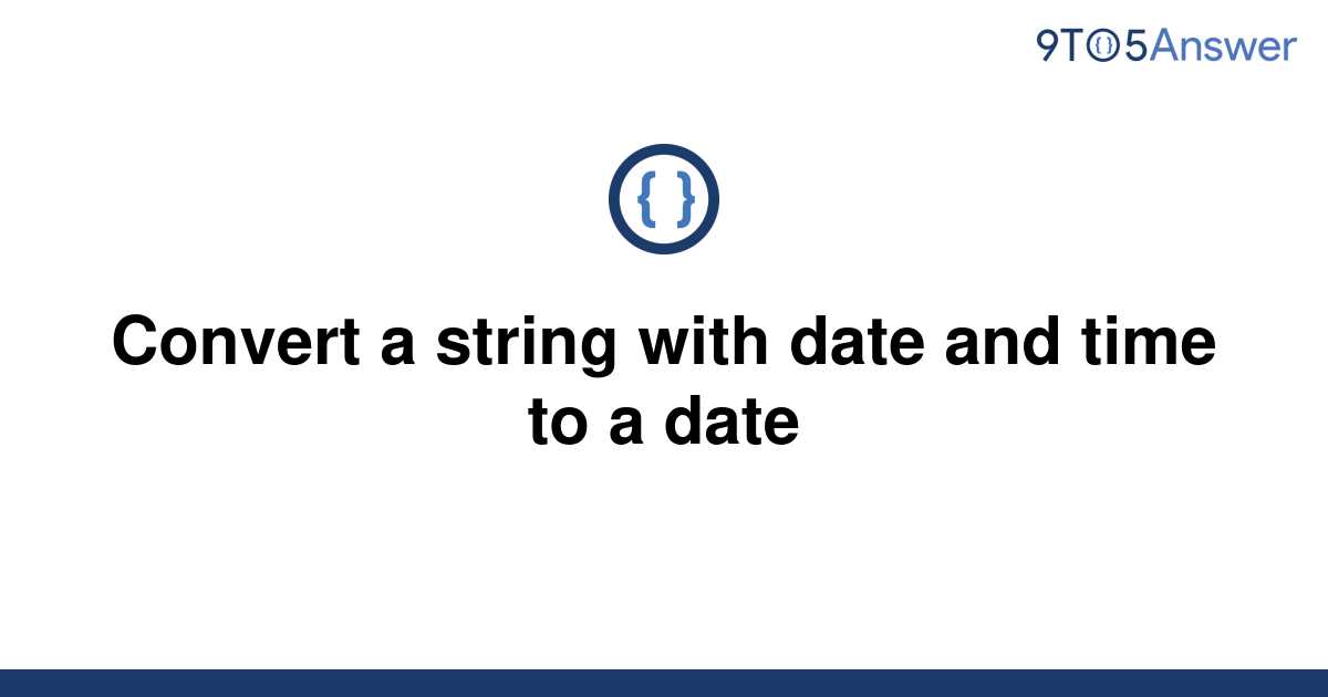 solved-convert-a-string-with-date-and-time-to-a-date-9to5answer