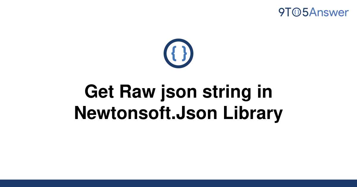 solved-get-raw-json-string-in-newtonsoft-json-library-9to5answer