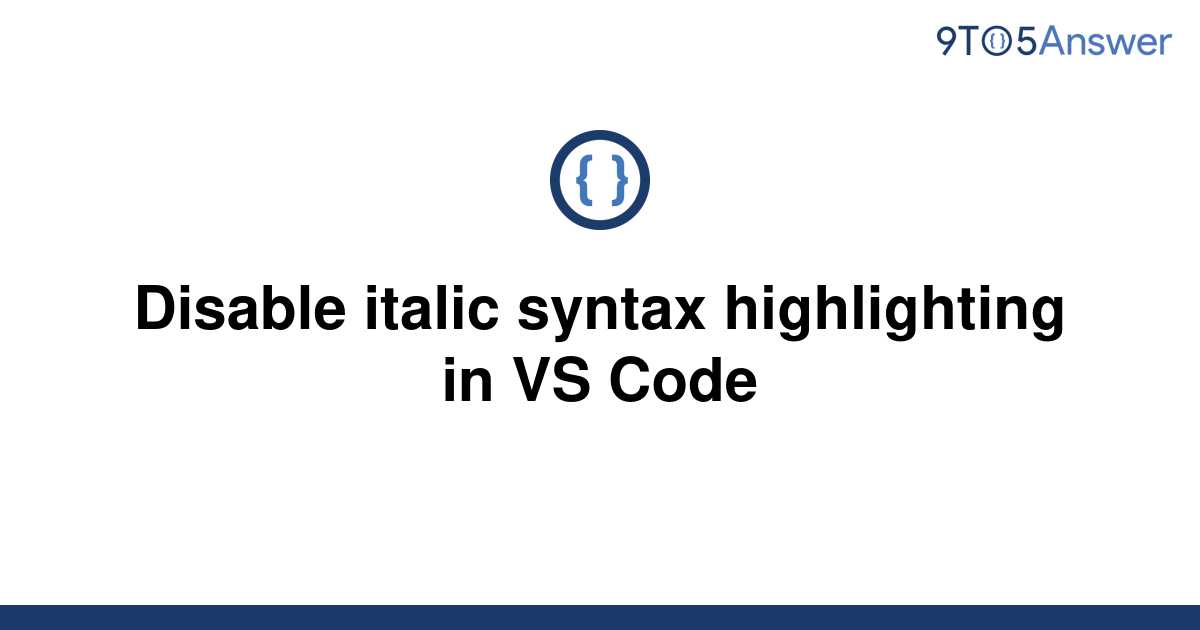 solved-disable-italic-syntax-highlighting-in-vs-code-9to5answer