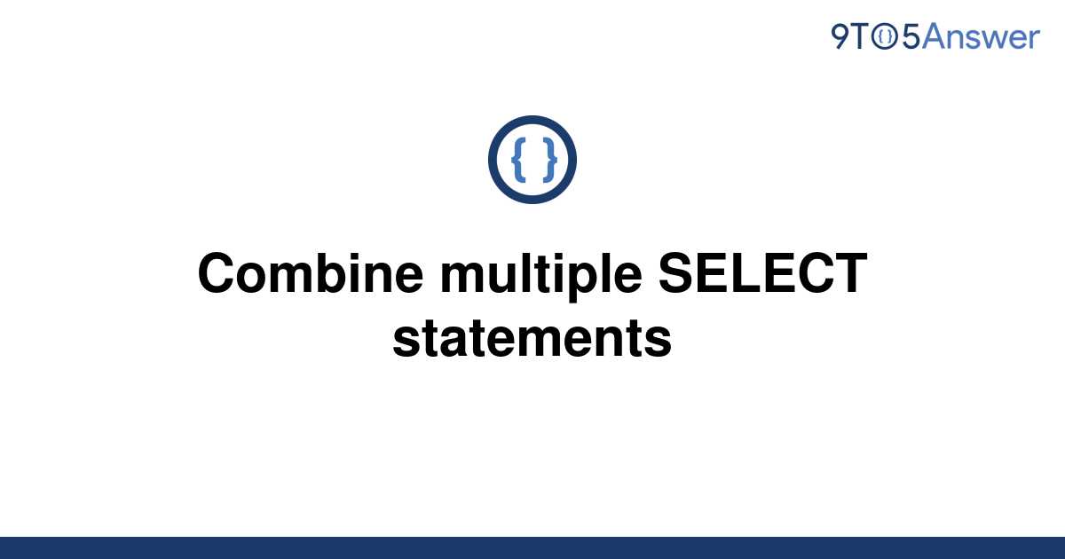 solved-combine-multiple-select-statements-9to5answer