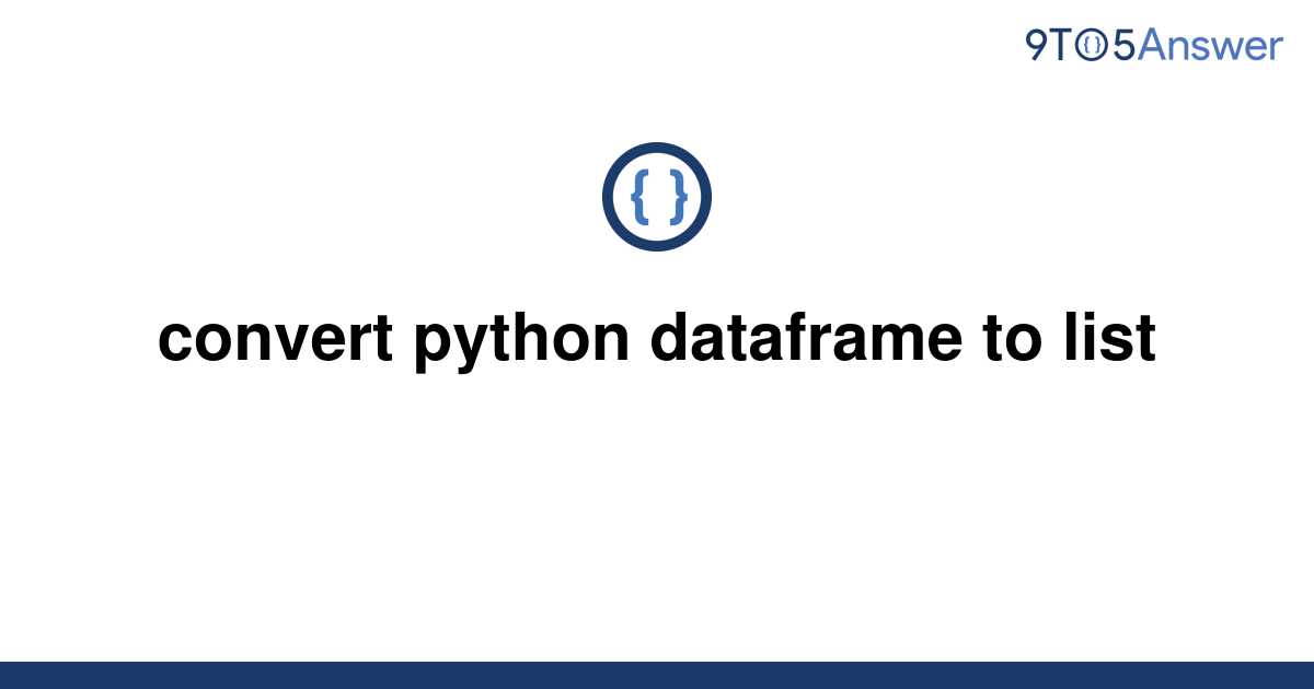 solved-convert-python-dataframe-to-list-9to5answer