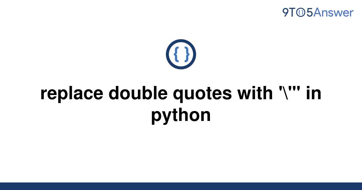 solved-replace-double-quotes-with-in-python-9to5answer