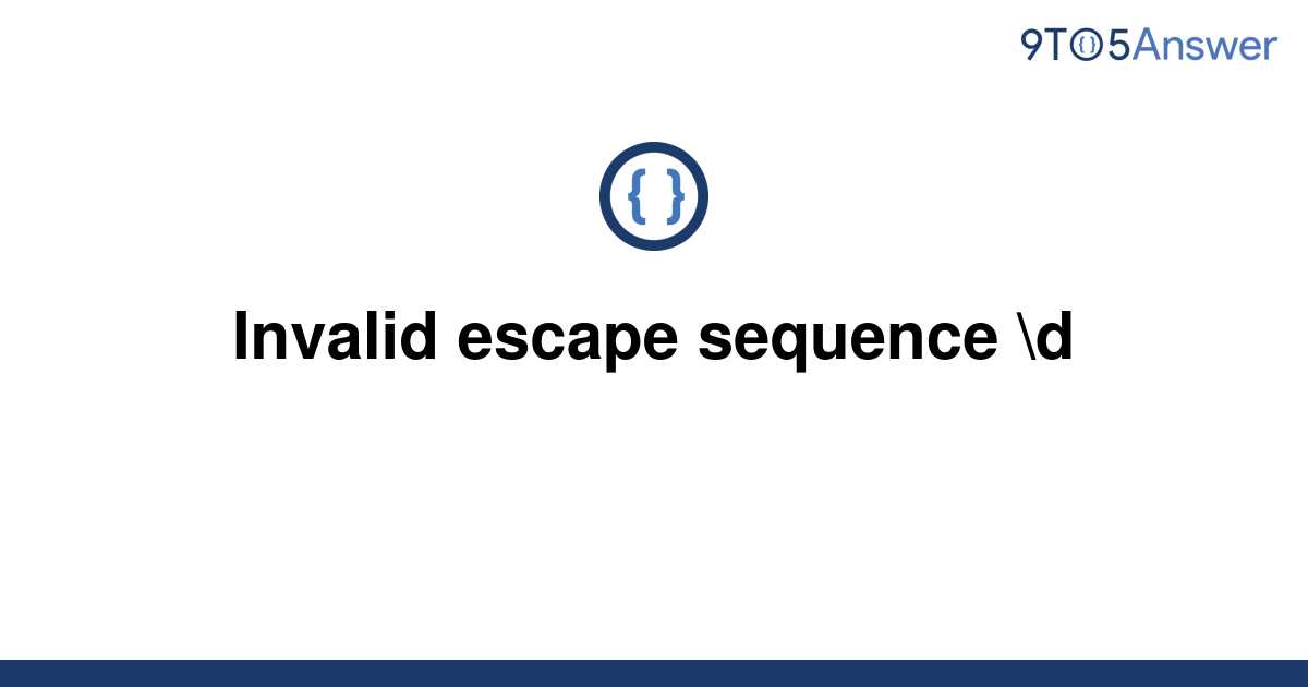 [Solved] Invalid escape sequence \d 9to5Answer