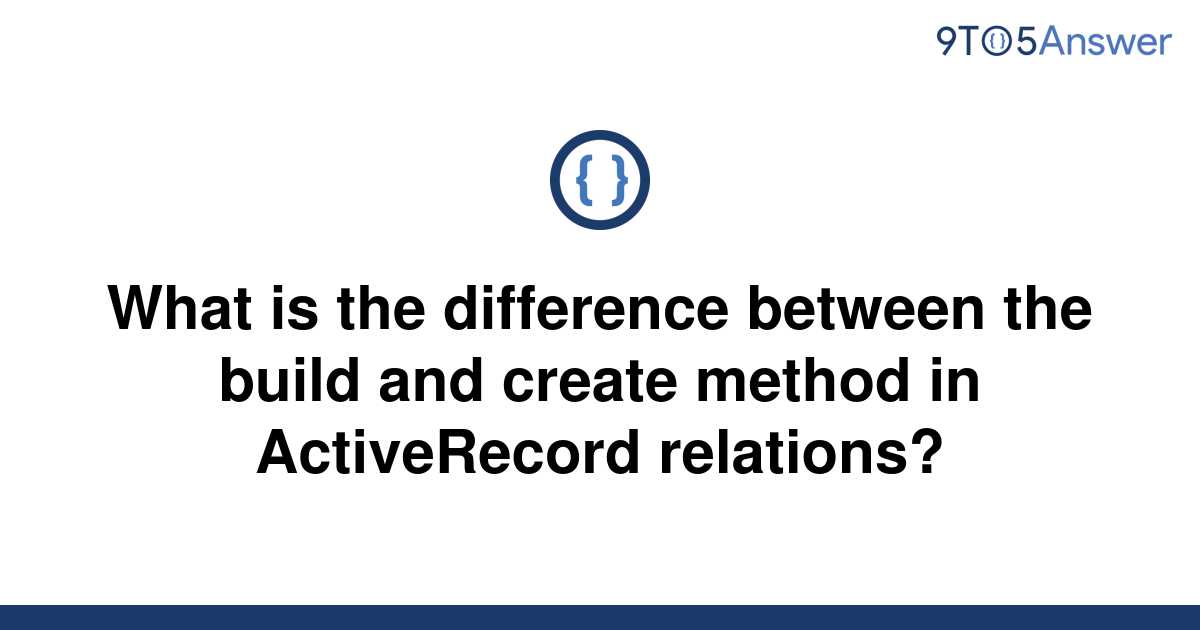 solved-what-is-the-difference-between-the-build-and-9to5answer