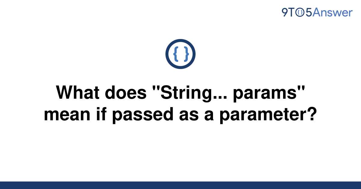 solved-what-does-string-params-mean-if-passed-as-a-9to5answer