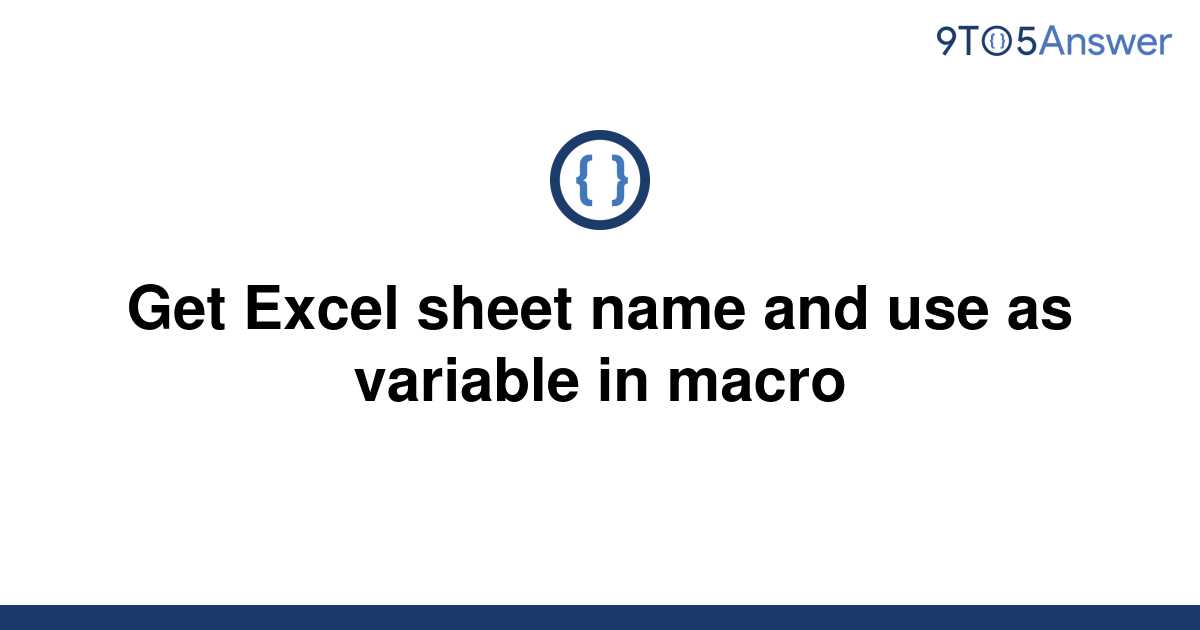 solved-get-excel-sheet-name-and-use-as-variable-in-9to5answer