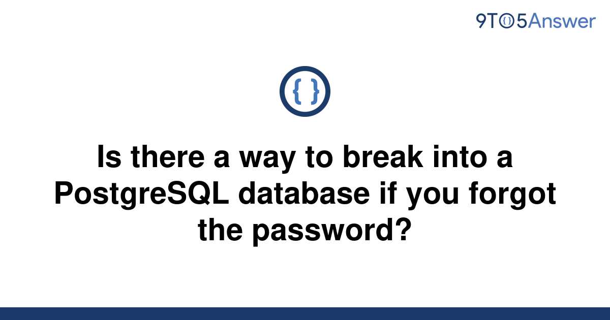 solved-is-there-a-way-to-break-into-a-postgresql-9to5answer