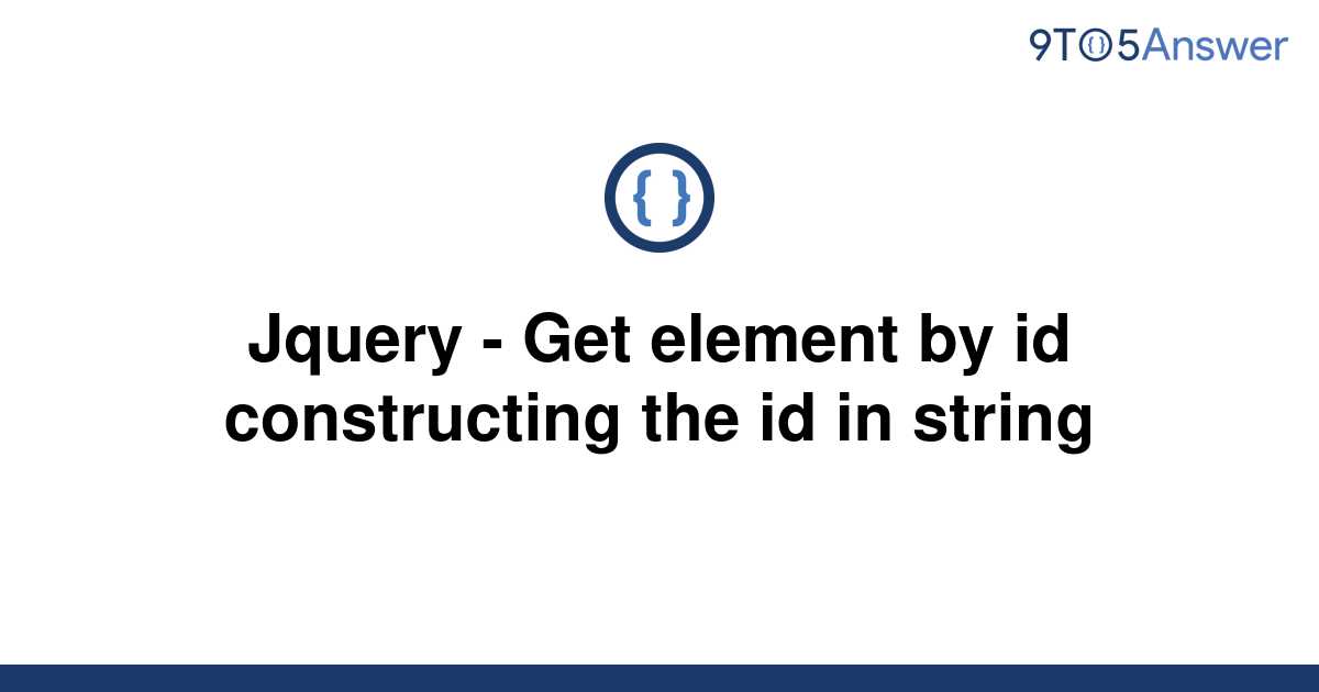 solved-jquery-get-element-by-id-constructing-the-id-9to5answer