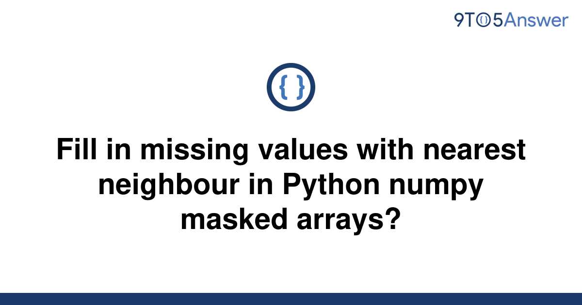 solved-fill-in-missing-values-with-nearest-neighbour-in-9to5answer