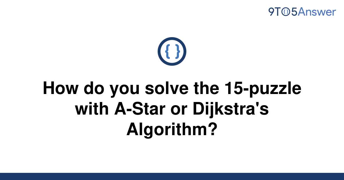 [Solved] How do you solve the 15-puzzle with A-Star or | 9to5Answer
