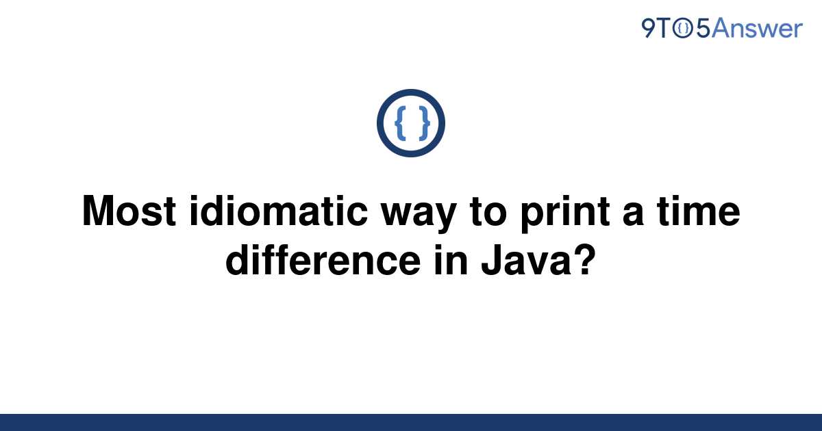 solved-most-idiomatic-way-to-print-a-time-difference-in-9to5answer