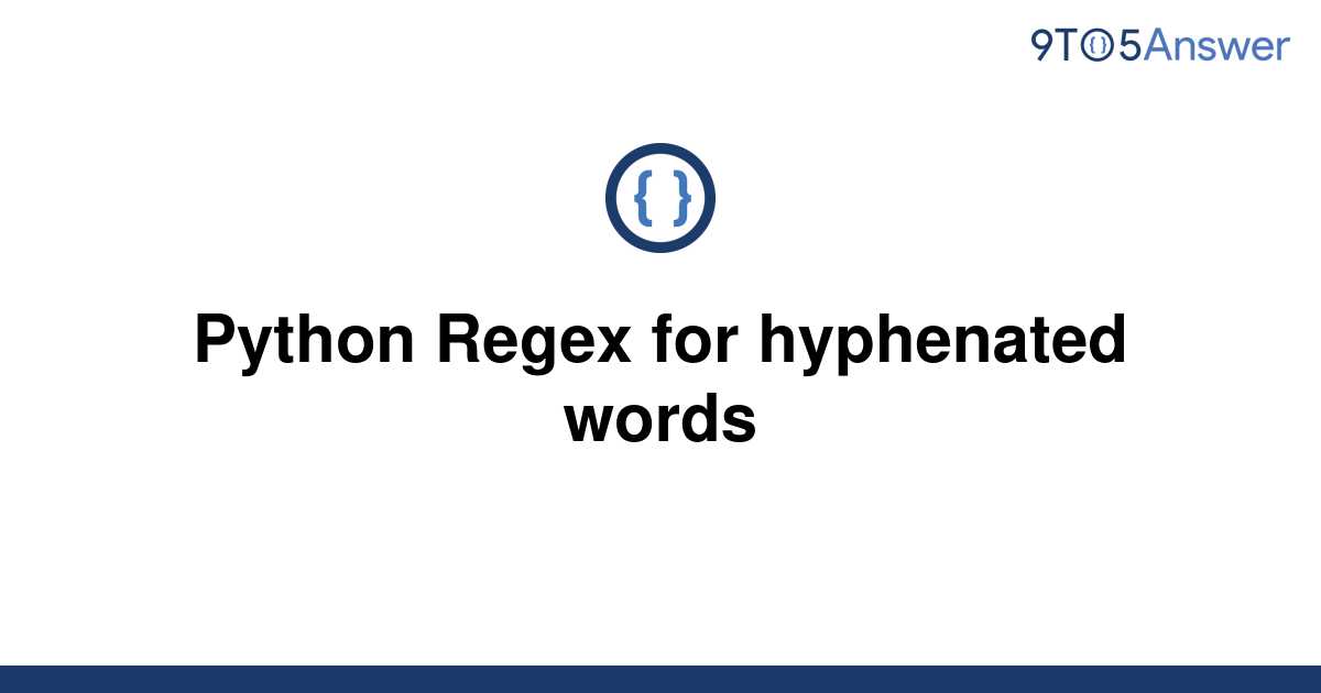 solved-python-regex-for-hyphenated-words-9to5answer