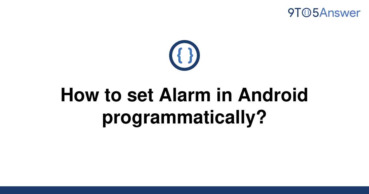 solved-how-to-set-alarm-in-android-programmatically-9to5answer