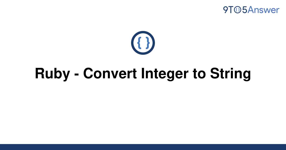 solved-ruby-convert-integer-to-string-9to5answer