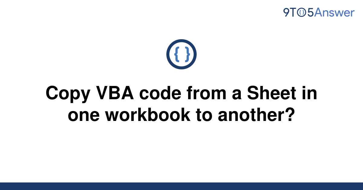 solved-copy-vba-code-from-a-sheet-in-one-workbook-to-9to5answer