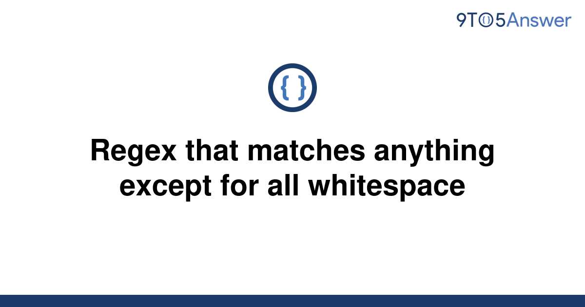 solved-regex-that-matches-anything-except-for-all-9to5answer