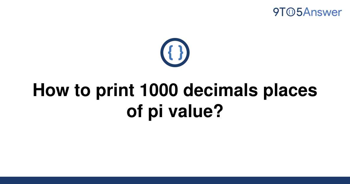 solved-how-to-print-1000-decimals-places-of-pi-value-9to5answer